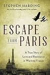 Escape from Paris: A True Story of Love and Resistance in Wartime France