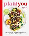 PlantYou: 140 Ridiculously Easy, Amazingly Delicious, Plant-Based, Oil-Free Recipes
