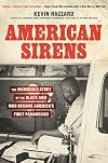 American Sirens: The Incredible Story of the Black Men Who Became America's First Paramedics