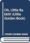 Oh, Little Rabbit! (Little Golden Book)