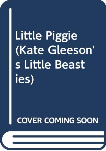 Cover of Little Piggie (Kate Gleeson's Little Beasties)