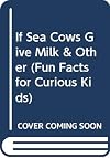 I Wonder If Sea Cows Give Milk and Other Neat Facts About Unusual Animals