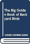 The Big Golden Book of Backyard Birds (A Big Golden Book)
