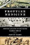 Frontier Medicine: From the Atlantic to the Pacific, 1492-1941