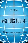 Dangerous Business: The Risks of Globalization for America