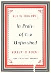In Praise of the Unfinished: Selected Poems