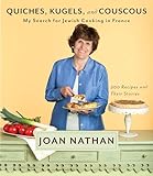 Quiches Kugels And Couscous My Search For Jewish Cooking In France A Cookbook