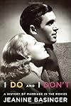 I Do and I Don't: A History of Marriage in the Movies