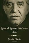 Gabriel Garcia Marquez: A Life