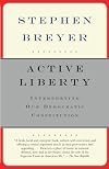Active Liberty: Interpreting Our Democratic Constitution