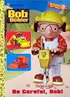 Bob the Builder Be Careful, Bob!