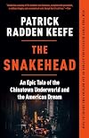 The Snakehead: An Epic Tale of the Chinatown Underworld and the American Dream