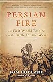 Persian Fire The First World Empire And The Battle For The West