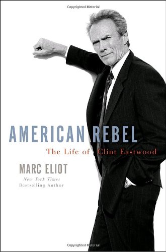 American Rebel: The Life of Clint Eastwood book cover