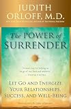The Power Of Surrender Let Go And Energize Your Relationships Success And Wellbeing