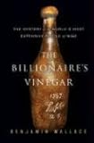 The Billionaires Vinegar The Mystery Of The Worlds Most Expensive Bottle Of Wine