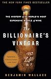 The Billionaires Vinegar The Mystery Of The Worlds Most Expensive Bottle Of Wine