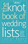 The Knot Book of Wedding Lists: The Ultimate Guide to the Perfect Day, Down to the Smallest Detail