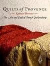 Quilts of Provence: The Art and Craft of French Quiltmaking