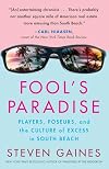 Fool's Paradise: Players, Poseurs, and the Culture of Excess in South Beach