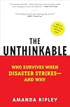 The Unthinkable: Who Survives When Disaster Strikes - and Why