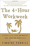 The 4-hour workweek : escape 9-5, live anywhere, and join the new rich - Timothy Ferriss