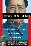 Egg On Mao The Story Of An Ordinary Man Who Defaced An Icon And Unmasked A Dictatorship