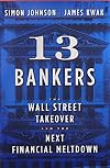 13 Bankers: The Wall Street Takeover and the Next Financial Meltdown