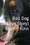 Bad Dog (A Love Story)