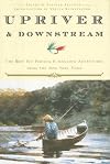 Upriver and Downstream: The Best Fly-Fishing and Angling Adventures from the New York Times