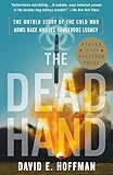 The Dead Hand The Untold Story Of The Cold War Arms Race And Its Dangerous Legacy
