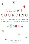 Crowdsourcing: Why the Power of the Crowd Is Driving the Future of Business