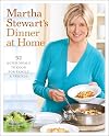 Martha Stewart's Dinner at Home: 52 Quick Meals to Cook for Family and Friends