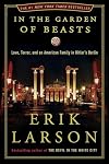 In the Garden of Beasts: Love, Terror, and an American Family in Hitler's Berlin