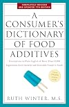 A Consumer's Dictionary of Food Additives: Descriptions in Plain English of More Than 12,000 Ingredients Both Harmful and Desirable Found in Foods