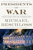 Presidents Of War The Epic Story From 1807 To Modern Times