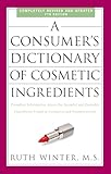 A Consumers Dictionary Of Cosmetic Ingredients 7th Edition Complete Information About The Harmful And Desirable Ingredients Found In Cosmetics And Cosmeceuticals