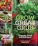 Grow Great Grub Organic Food From Small Spaces