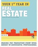Your First Year In Real Estate 2nd Ed Making The Transition From Total Novice To Successful Professional