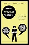 You Say More Than You Think: A 7-Day Plan for Using the New Body Language to Get What You Want