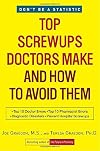 Top Screwups Doctors Make and How to Avoid Them