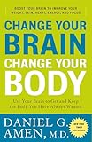 Change Your Brain Change Your Body Use Your Brain To Get And Keep The Body You Have Always Wanted
