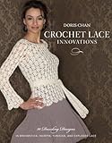 Crochet Lace Innovations 20 Dazzling Designs In Broomstick Hairpin Tunisian And Exploded Lace