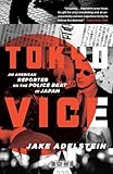 Tokyo Vice An American Reporter On The Police Beat In Japan