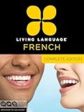 Living Language French Complete Edition Beginner Through Advanced Course Including 3 Coursebooks 9 Audio Cds And Free Online Learning
