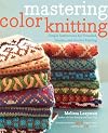 Mastering Color Knitting: Simple Instructions for Stranded, Intarsia, and Double Knitting