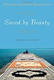 Saved By Beauty Adventures Of An American Romantic In Iran