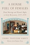 A House Full of Females: Plural Marriage and Women's Rights in Early Mormonism, 1835-1870