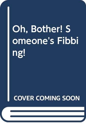 Cover of Oh, Bother! Someone's Fibbing! (Oh, Bother!)