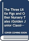 The Three Little Pigs and Other Nursery Tales (Golden Junior Classics)